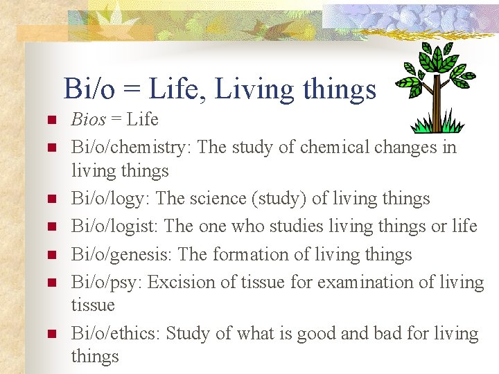 Bi/o = Life, Living things n n n n Bios = Life Bi/o/chemistry: The