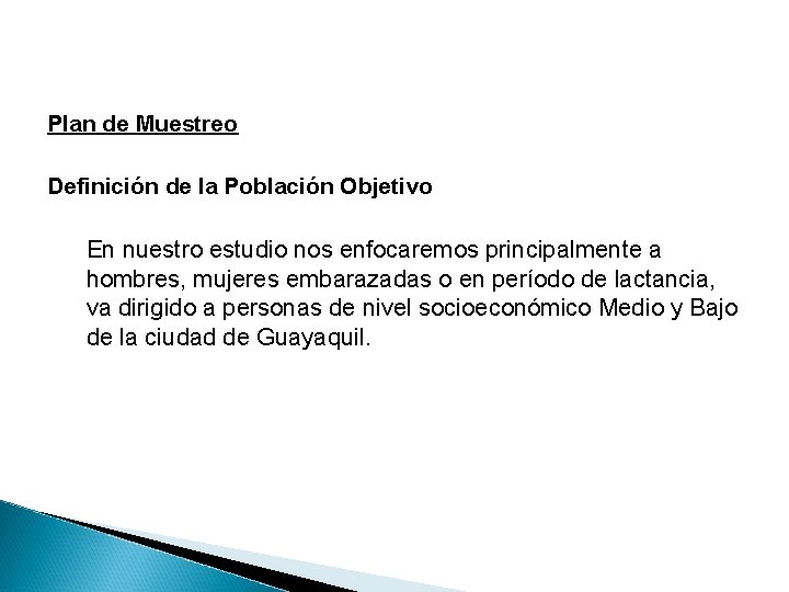 Plan de Muestreo Definición de la Población Objetivo En nuestro estudio nos enfocaremos principalmente