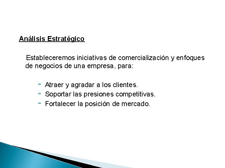 Análisis Estratégico Estableceremos iniciativas de comercialización y enfoques de negocios de una empresa, para: