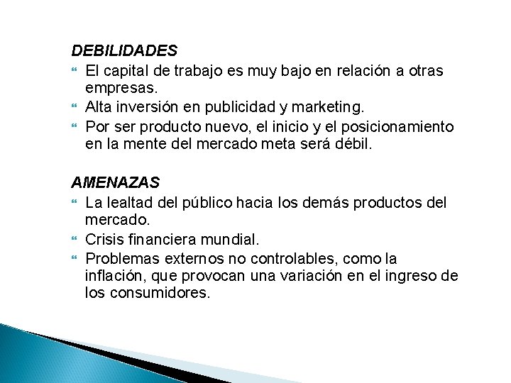 DEBILIDADES El capital de trabajo es muy bajo en relación a otras empresas. Alta