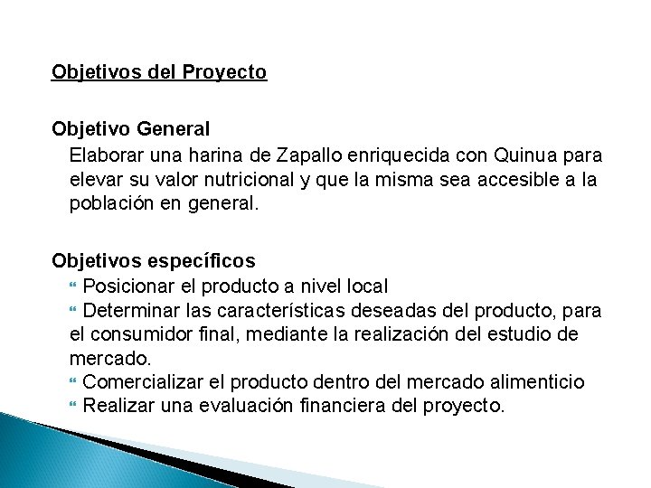 Objetivos del Proyecto Objetivo General Elaborar una harina de Zapallo enriquecida con Quinua para