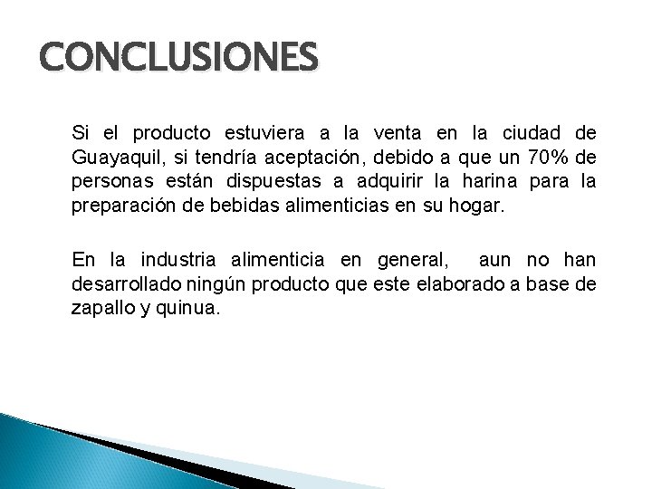 CONCLUSIONES Si el producto estuviera a la venta en la ciudad de Guayaquil, si