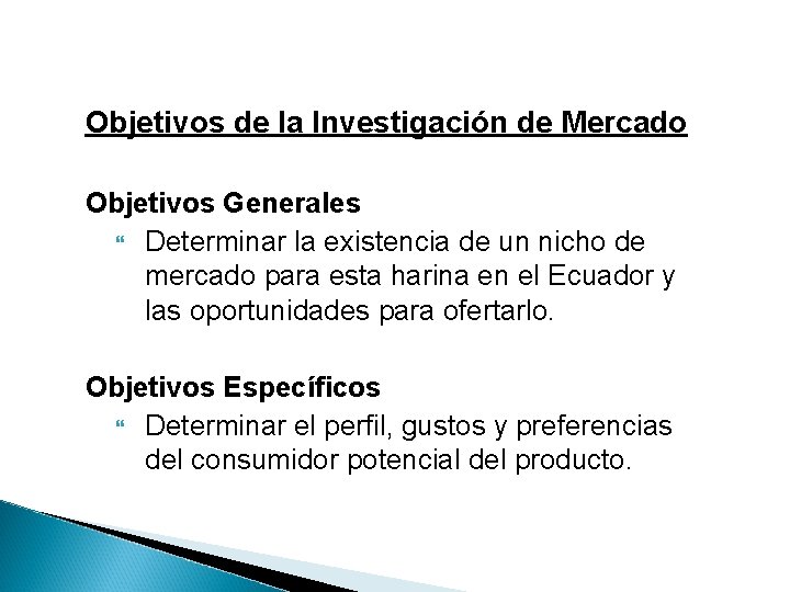 Objetivos de la Investigación de Mercado Objetivos Generales Determinar la existencia de un nicho