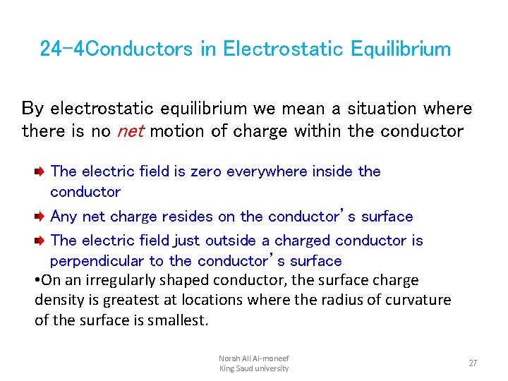 24 -4 Conductors in Electrostatic Equilibrium By electrostatic equilibrium we mean a situation where