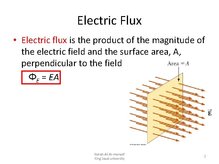 Electric Flux • Electric flux is the product of the magnitude of the electric