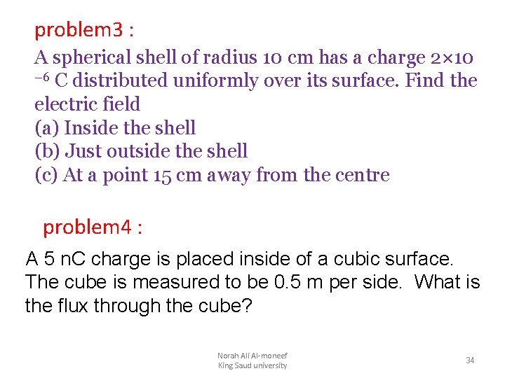 problem 3 : A spherical shell of radius 10 cm has a charge 2×