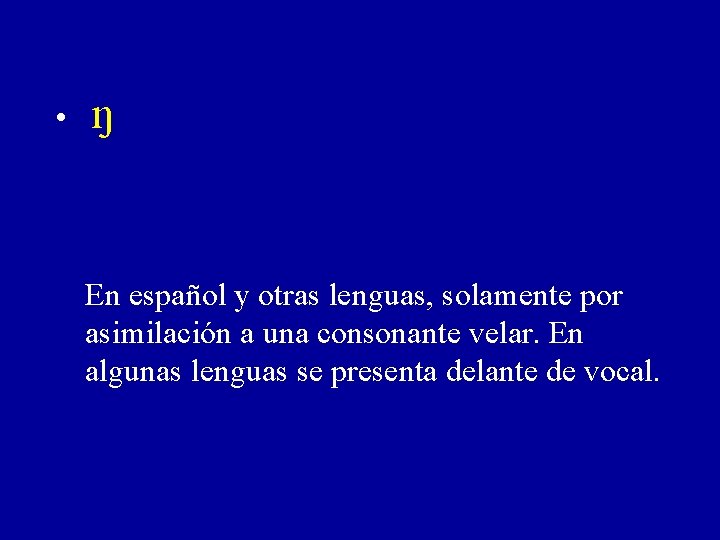  • N En español y otras lenguas, solamente por asimilación a una consonante