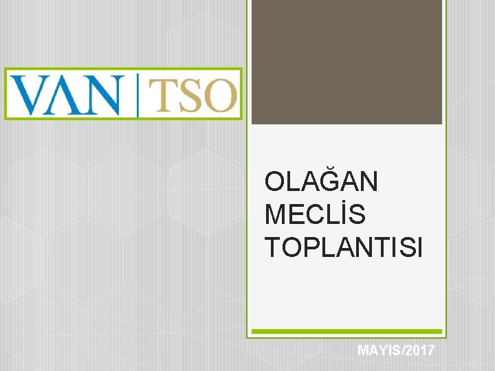 OLAĞAN MECLİS TOPLANTISI MAYIS/2017 