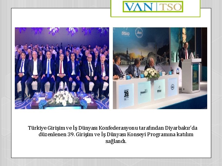 Türkiye Girişim ve İş Dünyası Konfederasyonu tarafından Diyarbakır’da düzenlenen 39. Girişim ve İş Dünyası