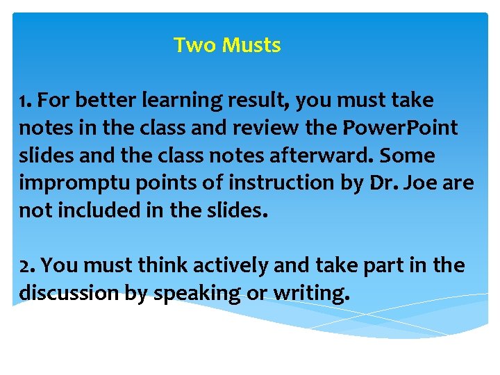 Two Musts 1. For better learning result, you must take notes in the class