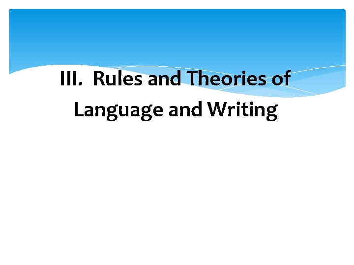 III. Rules and Theories of Language and Writing 