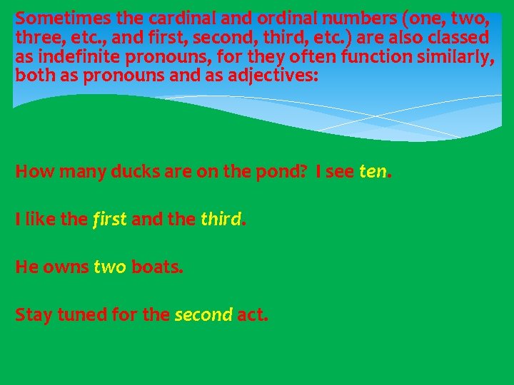 Sometimes the cardinal and ordinal numbers (one, two, three, etc. , and first, second,