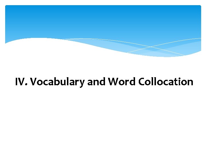  IV. Vocabulary and Word Collocation 
