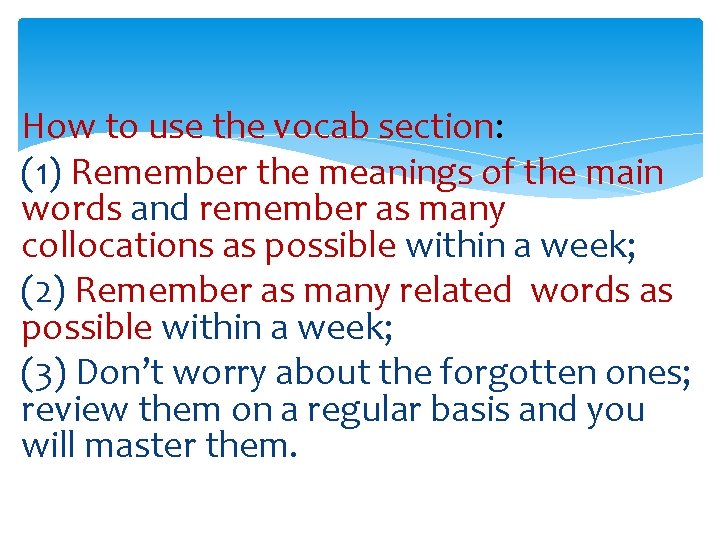 How to use the vocab section: (1) Remember the meanings of the main words