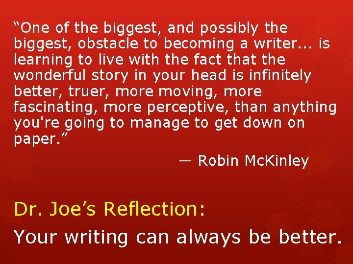 “One of the biggest, and possibly the biggest, obstacle to becoming a writer. .