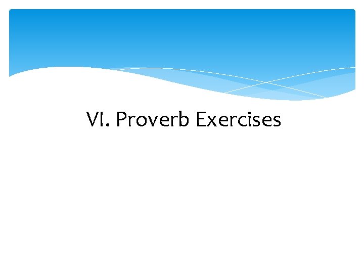  VI. Proverb Exercises 