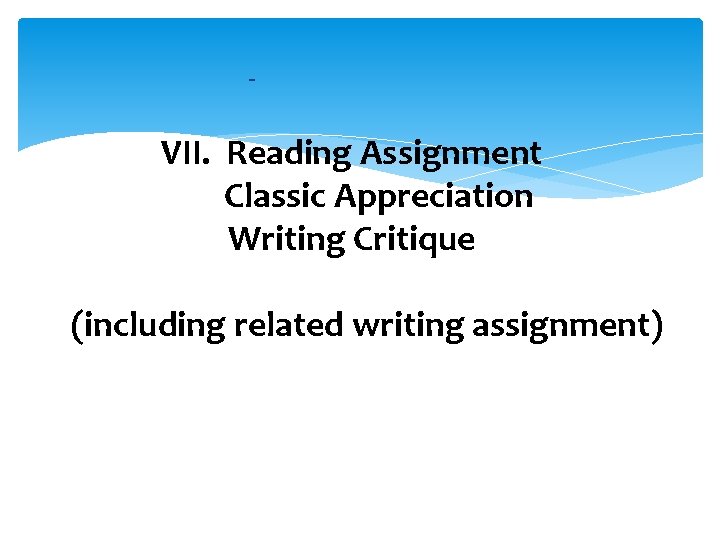 - VII. Reading Assignment Classic Appreciation Writing Critique (including related writing assignment) 