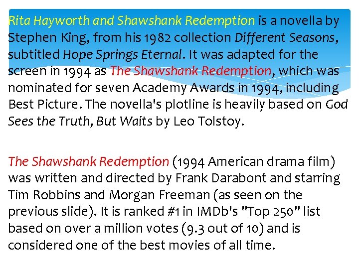 Rita Hayworth and Shawshank Redemption is a novella by Stephen King, from his 1982