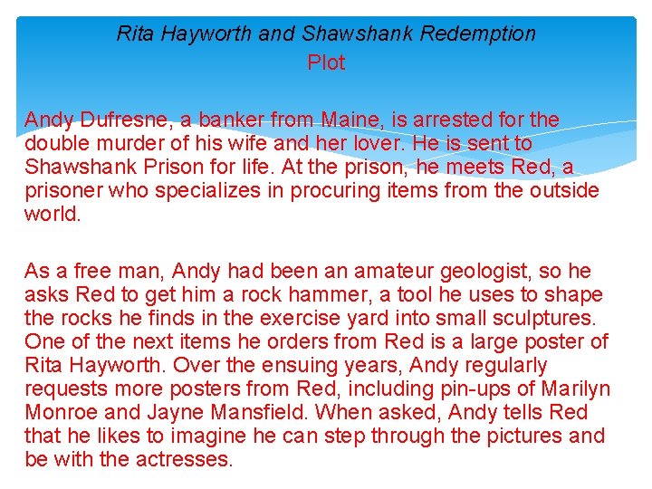 Rita Hayworth and Shawshank Redemption Plot Andy Dufresne, a banker from Maine, is arrested