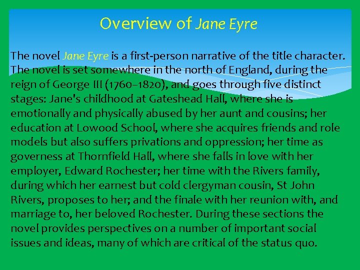 Overview of Jane Eyre The novel Jane Eyre is a first-person narrative of the