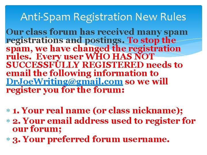 Anti-Spam Registration New Rules Our class forum has received many spam registrations and postings.