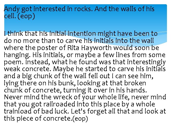 Andy got interested in rocks. And the walls of his cell. (eop) I think