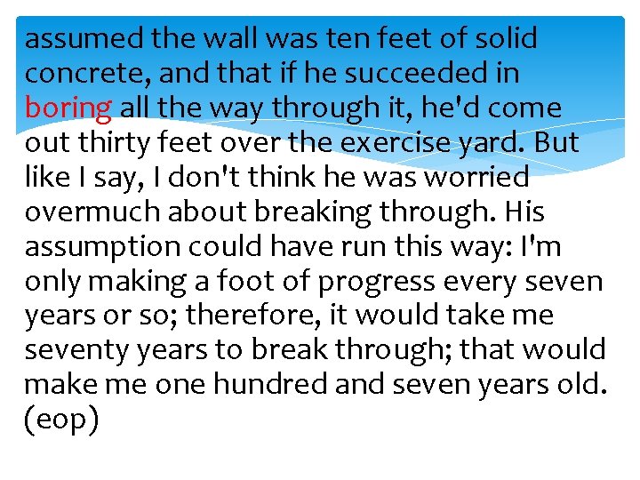 assumed the wall was ten feet of solid concrete, and that if he succeeded