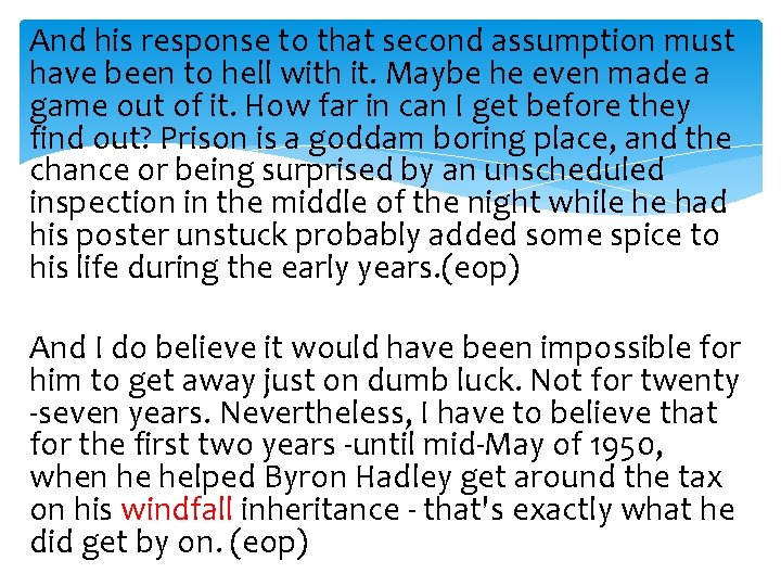 And his response to that second assumption must have been to hell with it.