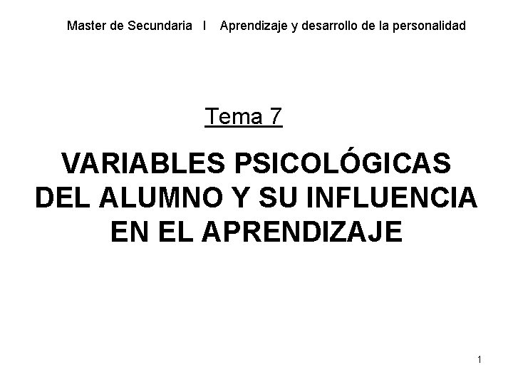 Master de Secundaria l Aprendizaje y desarrollo de la personalidad Tema 7 VARIABLES PSICOLÓGICAS