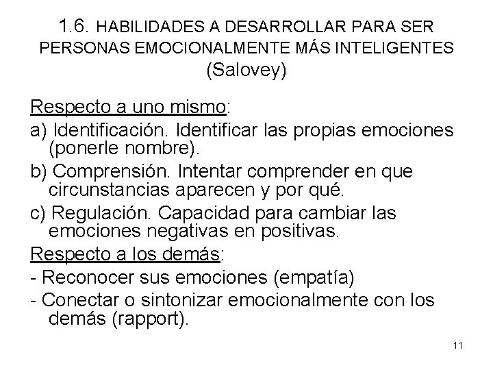 1. 6. HABILIDADES A DESARROLLAR PARA SER PERSONAS EMOCIONALMENTE MÁS INTELIGENTES (Salovey) Respecto a