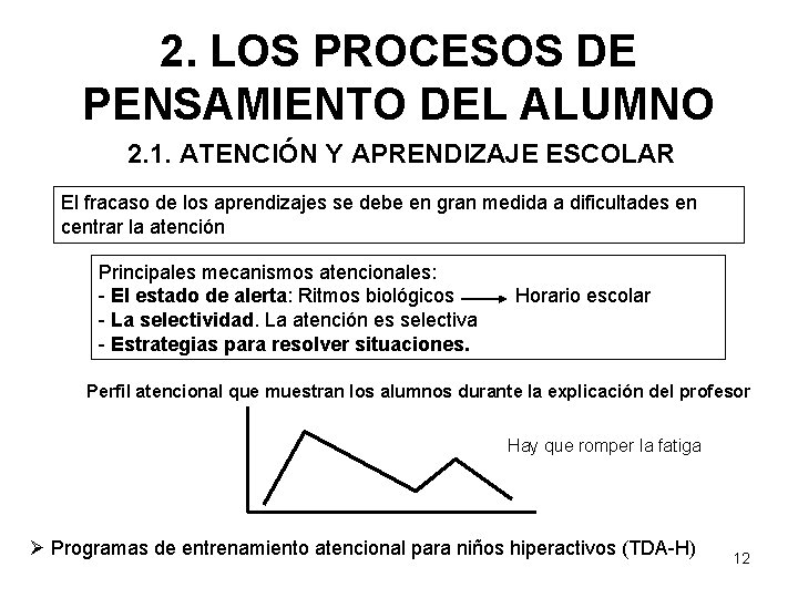 2. LOS PROCESOS DE PENSAMIENTO DEL ALUMNO 2. 1. ATENCIÓN Y APRENDIZAJE ESCOLAR El