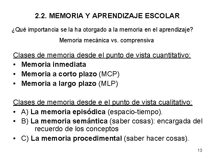 2. 2. MEMORIA Y APRENDIZAJE ESCOLAR ¿Qué importancia se la ha otorgado a la