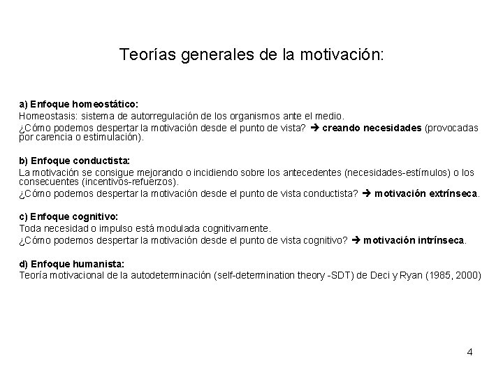 Teorías generales de la motivación: a) Enfoque homeostático: Homeostasis: sistema de autorregulación de los