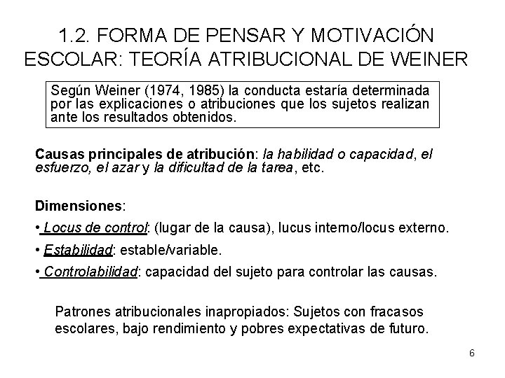 1. 2. FORMA DE PENSAR Y MOTIVACIÓN ESCOLAR: TEORÍA ATRIBUCIONAL DE WEINER Según Weiner