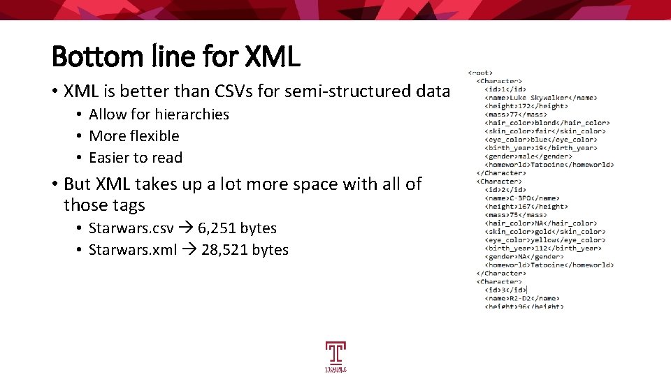 Bottom line for XML • XML is better than CSVs for semi-structured data •