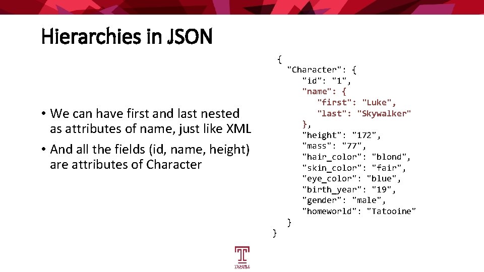 Hierarchies in JSON { "Character": { "id": "1", "name": { "first": "Luke", "last": "Skywalker"