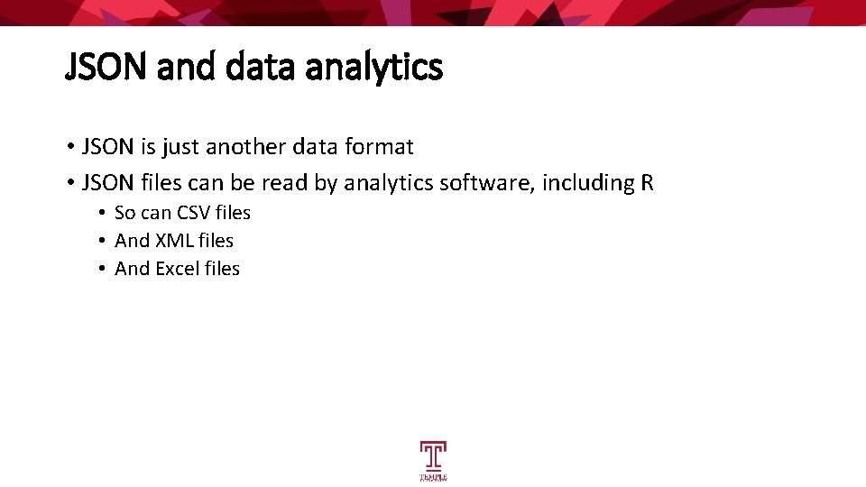 JSON and data analytics • JSON is just another data format • JSON files