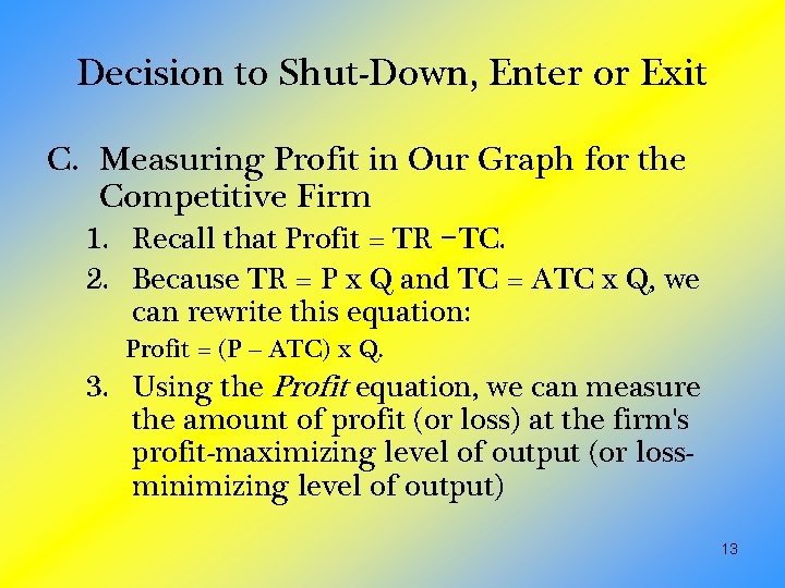 Decision to Shut-Down, Enter or Exit C. Measuring Profit in Our Graph for the