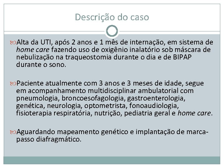 Descrição do caso Alta da UTI, após 2 anos e 1 mês de internação,