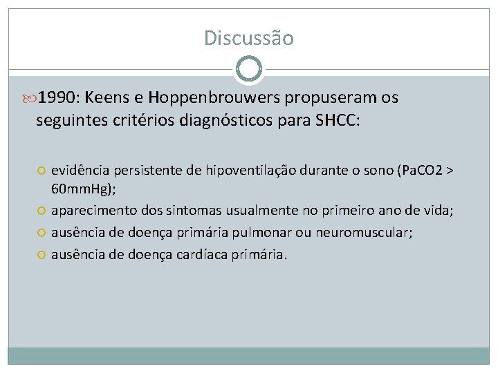 Discussão 1990: Keens e Hoppenbrouwers propuseram os seguintes critérios diagnósticos para SHCC: evidência persistente