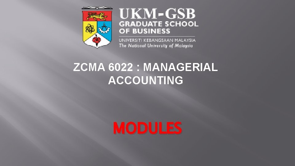 ZCMA 6022 : MANAGERIAL ACCOUNTING MODULES 