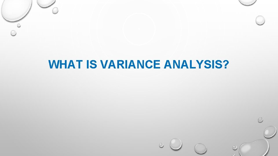 WHAT IS VARIANCE ANALYSIS? 