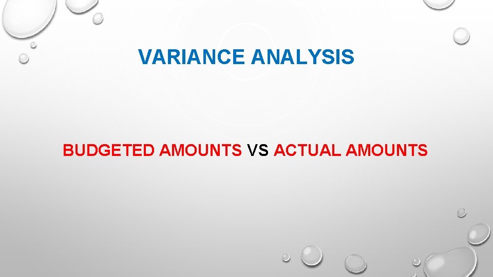 VARIANCE ANALYSIS BUDGETED AMOUNTS VS ACTUAL AMOUNTS 