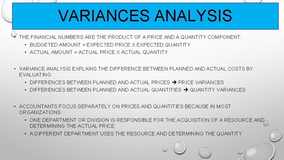 VARIANCES ANALYSIS • THE FINANCIAL NUMBERS ARE THE PRODUCT OF A PRICE AND A