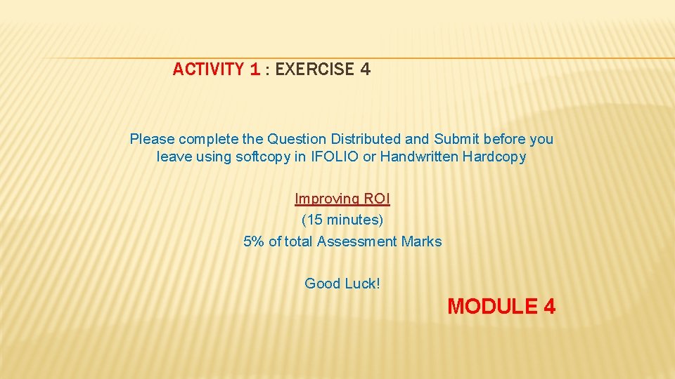 ACTIVITY 1 : EXERCISE 4 Please complete the Question Distributed and Submit before you