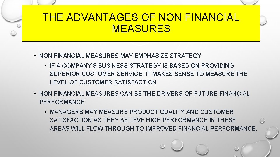 THE ADVANTAGES OF NON FINANCIAL MEASURES • NON FINANCIAL MEASURES MAY EMPHASIZE STRATEGY •
