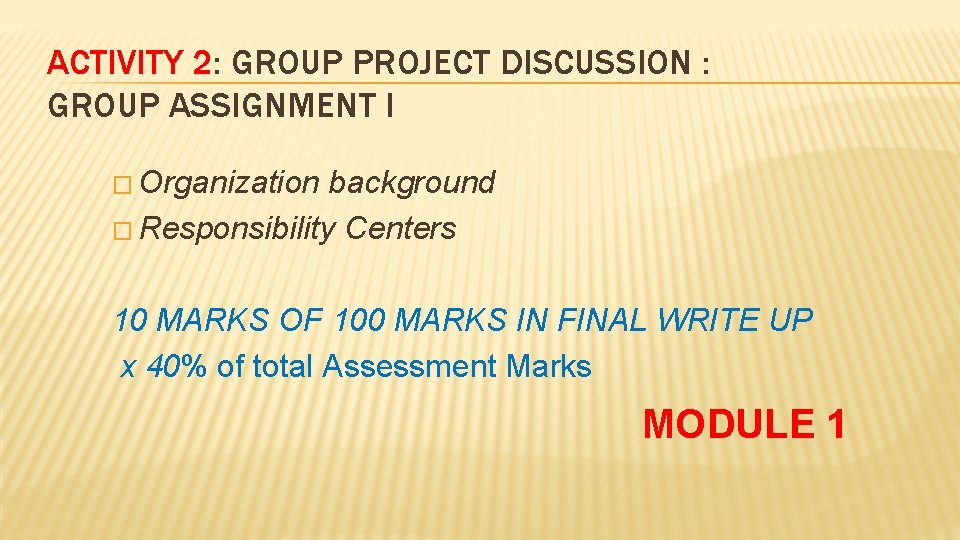 ACTIVITY 2: GROUP PROJECT DISCUSSION : GROUP ASSIGNMENT I � Organization background � Responsibility