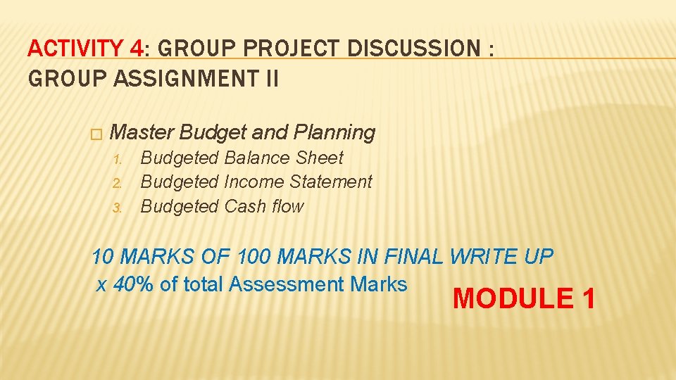 ACTIVITY 4: GROUP PROJECT DISCUSSION : GROUP ASSIGNMENT II � Master 1. 2. 3.
