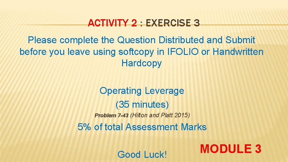 ACTIVITY 2 : EXERCISE 3 Please complete the Question Distributed and Submit before you