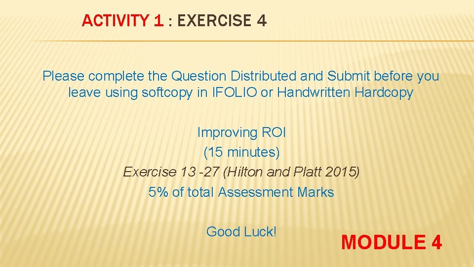 ACTIVITY 1 : EXERCISE 4 Please complete the Question Distributed and Submit before you
